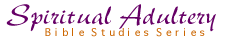 Spiritual Adultery Bible Studies Series